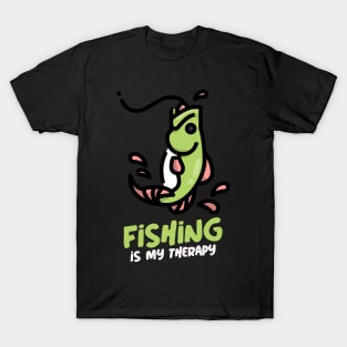 Fishing is my therapy 4 T-Shirt